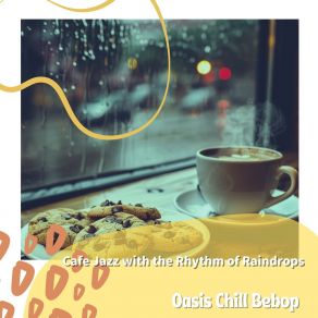 Download track Harmony In Rainfall Rhythms Oasis Chill Bebop