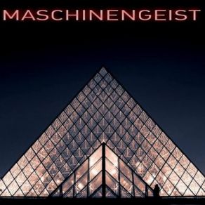 Download track M. A. S. C. H. I. N. E. N. G. E. I. S. T. Maschinengeist