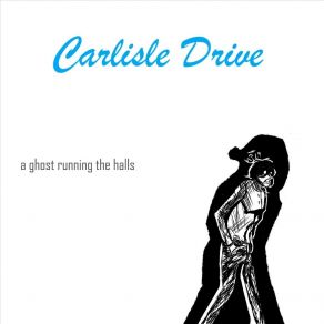 Download track A Ghost Running The Halls Carlisle Drive