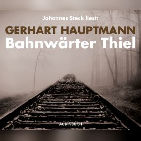 Download track Bahnwärter Thiel 21 GERHART HAUPTMANN