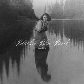 Download track Ghost River BlackieBlueBird