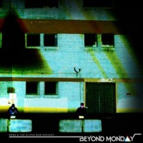 Download track Beyond Monday The Glitch Mob