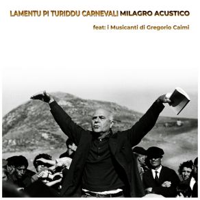 Download track Lamentu Pi Turiddu Carnevali Milagro AcusticoI Musicanti Di Gregorio Caimi, Bob Salmieri