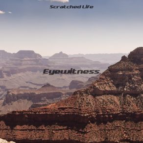 Download track Eyewitness Scratched Life