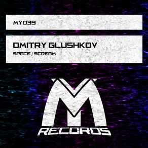 Download track Scream (Original Mix) Dmitry Glushkov