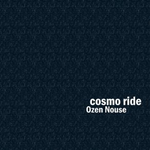 Download track Cosmo Ride (Sad Vision Mix) Ozen Nouse