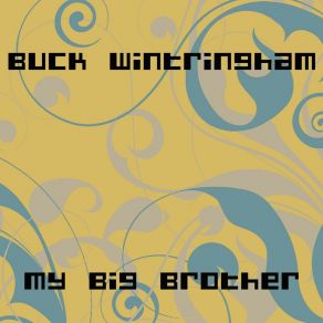 Download track My Big Brother (Original Mix) Buck Wintringham