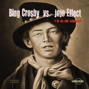 Download track Im An Old Cowhand (Wyatt Earp Clubmix) Bing Crosby, Jojo Effect