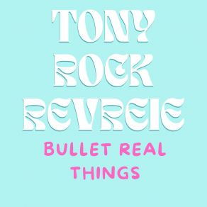 Download track Bad Want Is You Tony Rock Reverie