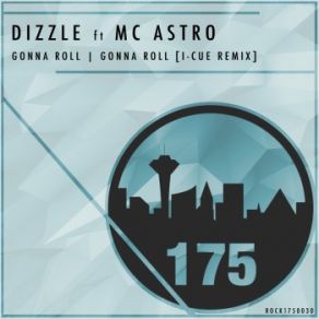 Download track Gonna Roll (I-Cue Remix) Dizzle, MC Astro