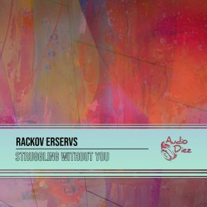 Download track Struggling Without You (Dale Northcote Remix) Rackov ErservsDale Northcote