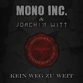 Download track Kein Weg Zu Weit (Radio Edit) Joachim Witt, Mono Inc.