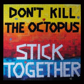 Download track Stick Together Don't Kill The Octopus