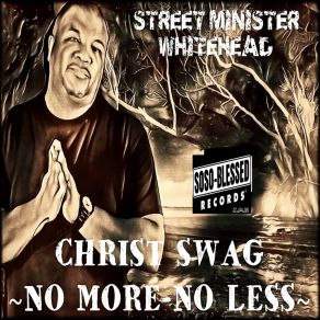 Download track Christ In My Life 2 Street Minister Whitehead