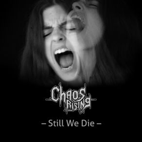 Download track Still We Die Chaos Rising