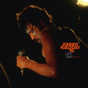 Download track J'ai Peur Je T'aime (Live À Cam Johnny Hallyday