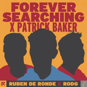 Download track Forever Searching Ruben De Ronde, Patrick Baker, Rodg