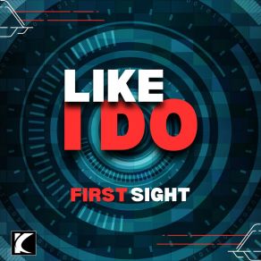 Download track Like I Do (Radio Edit) First Sight