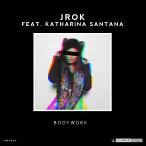 Download track Bodywork (Original Mix) JrokKatharina Santana