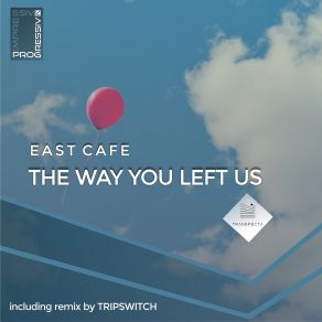 Download track The Way You Left Us (Original Mix) East Café