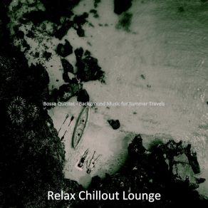 Download track Calm Ambience For Traveling Relax Chillout Lounge