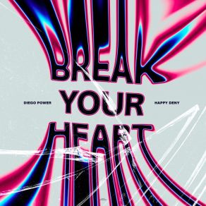 Download track Break Your Heart (Happy Deny Remix) Happy Deny