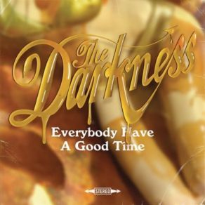 Download track Everybody Have A Good Time The Darkness