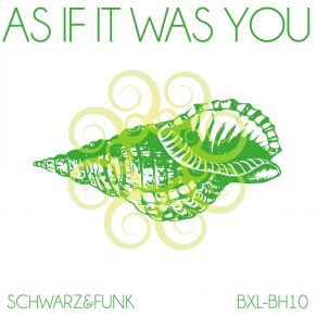 Download track As If It Was You (Beach House Mix) Schwarz & Funk