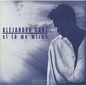 Download track Si Tú Me Miras Alejandro Sanz