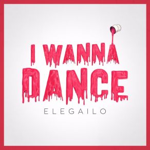 Download track I Wanna Dance (Extended Mix) Elegailo