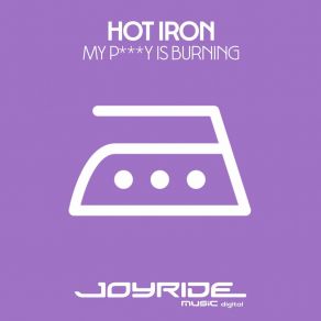 Download track My P * * * Y Is Burning (Deton-8 Remix) Hot Iron