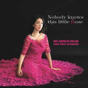 Download track Nobody Knows This Little Rose Nina Åkerblom Nielsen