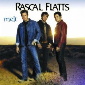 Download track I Melt Rascal Flatts