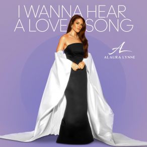 Download track I Wanna Hear A Love Song Alaura Lynne