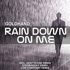 Download track Rain Down On Me (Sterbinszky Remix) GoldhandSterbinszky