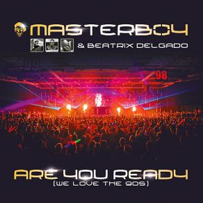 Download track Are You Ready (We Love The 90s) (Original Radio Edit) Masterboy, Beatrix Delgado, 90s