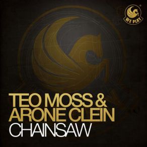Download track Chainsaw (DJ Fist Edit) Teo Moss, Arone Clein