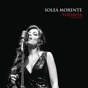 Download track Todavía (Jazz Version B. S. O De La Obra Clara Bow De Tanqueray Stage) Soleá MorenteJJ Machuca