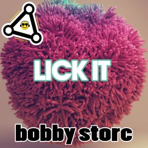 Download track Lick It Bobby Storc