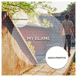 Download track My Blame Sasha Primitive