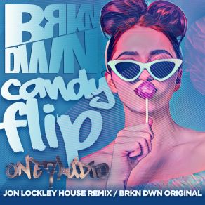 Download track Candy Flip (Original Mix) BRKN DWN