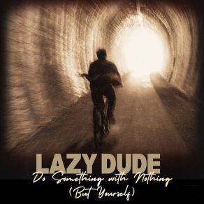 Download track Shut Up & Play Lazy Dude