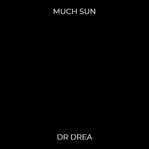 Download track Much Sun Dr Drea