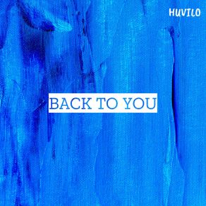 Download track Back To You (Instrumental Version) Huvilo