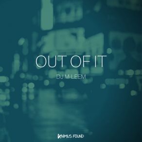 Download track Out Of It (Extended Mix) DJ M-LeeM