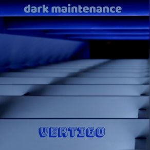 Download track Vertigo (Radio Edit) Dark Maintenance