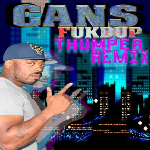 Download track Fukdup The Cans