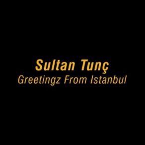 Download track Greetingz From Istanbul Sultan Tunç