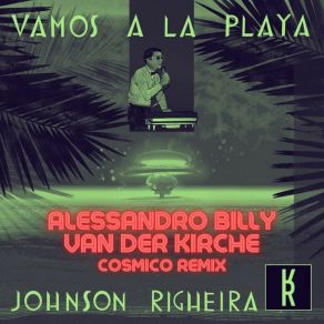 Download track Vamos A La Playa (Alessandro Billy & Van Der Kirche Instrumental Cosmico Remix) Van Der Kirche