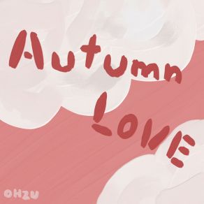 Download track Autumn Love OHZU